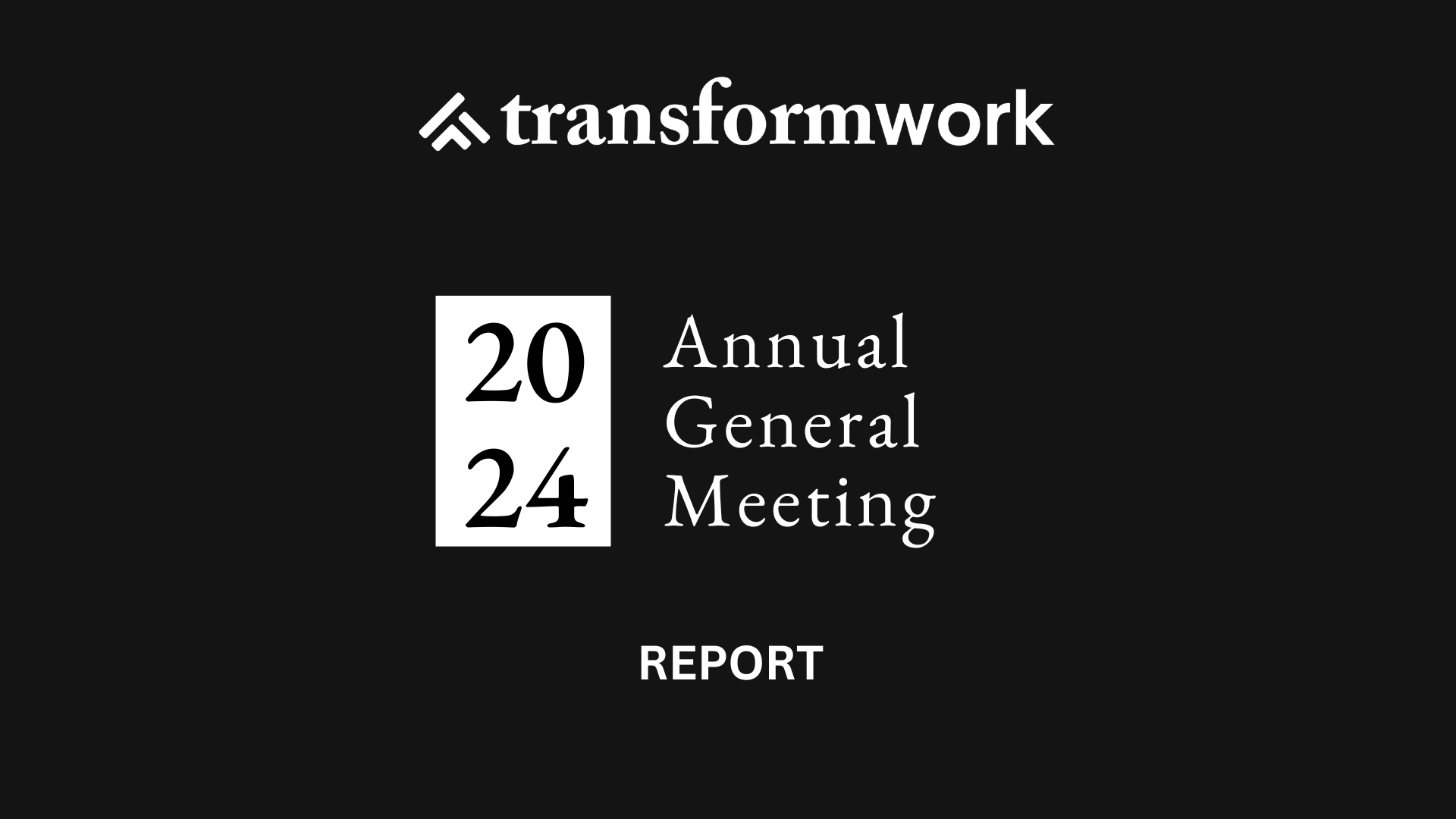 Transform Work AGM 2024 (REPOR